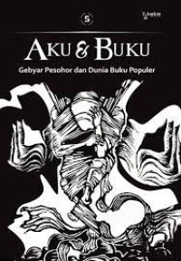 Aku & Buku : Gebyar Pesohor dan Dunia Buku Populer