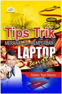 Tips Trik Merawat dan Memperbaiki Laptop Sendiri