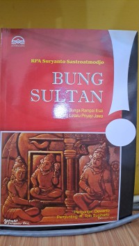 Bung Sultan : Bunga Rampa Esai tentang Lelaku Priyayi Jawa