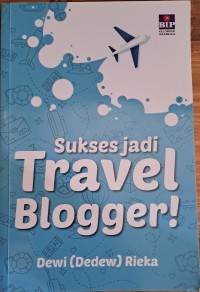 Sukses jadi Travel Blogger