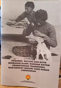 Pewarna wayang dan batik berbahan alami : warisan sistem pengetahuan tradisional masyarakat imogiri yang ramah lingkungan