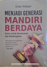 Menjadi generasi mandiri berdaya : kunci untuk kesuksesan dan kebahagiaan