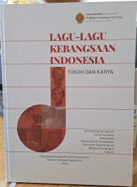 Lagu lagu kebangsaan Indonesia : tokoh dan karya