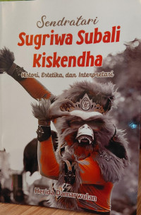 Image of Sendratari sugriwa subali kiskendha : histori, estetika dan interprestasi