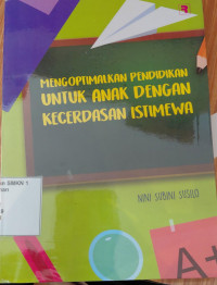 Image of Mengoptimalkan Pendidikan Untuk Anak Dengan Kecerdasan Istimewa